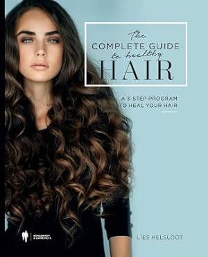 Seller image for The Complete Guide to Healthy Hair: A 3-Step Program to Heal Your Hair (Paperback or Softback) for sale by BargainBookStores