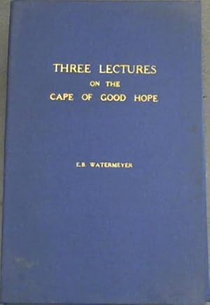 Three Lectures on the Cape of Good Hope, under the Government of the Dutch East India Company : d...