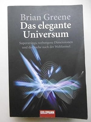 Das elegate Universum. Supertsrings, verborgene Dimensionen und die Suche nach der Weltformel. (A...