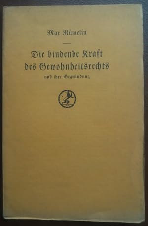 Die bindende Kraft des Gewohnheitsrechts und ihre Begründung. Rede gehalten bei der akademischen ...