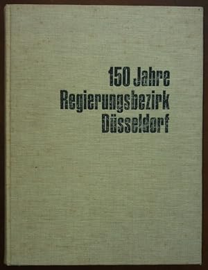 Bild des Verkufers fr 150 Jahre Regierungsbezirk Dsseldorf.' zum Verkauf von buch-radel