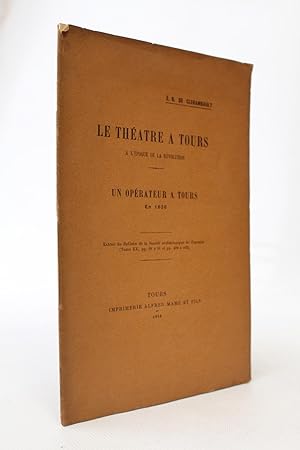 Le théâtre à Tours à l'époque de la Révolution. - Un Opérateur à Tours en 1636
