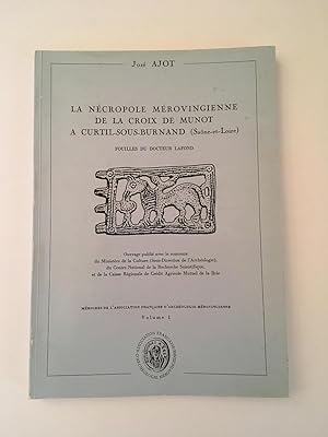 La nécropole mérovingienne de la Croix de Munot à Curyil-sous-Burnand ( Saône-et-Loire). Fouilles...