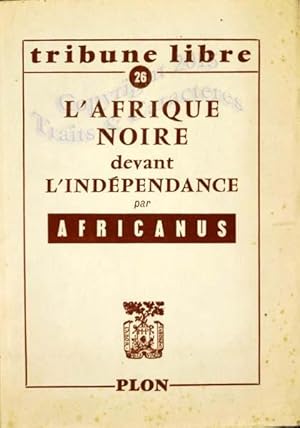 Tribune libre. L'Afrique noire devant l'indépendance