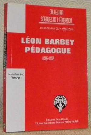 Bild des Verkufers fr Lon Barbey pdagogue 1905 - 1992. Collection Sciences de l'Education, dirige par Guy Avanzini. zum Verkauf von Bouquinerie du Varis