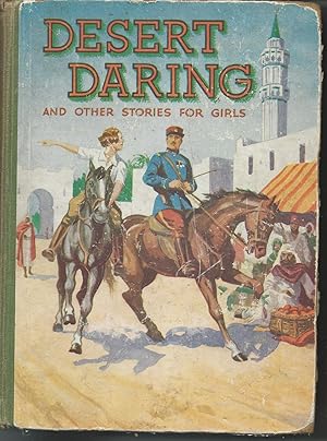 Seller image for Desert Daring and Other Stories for Girls (Including a Castle for Katharine, in Real Life, the Magic Spring & Suzanne the Superior) for sale by Peakirk Books, Heather Lawrence PBFA