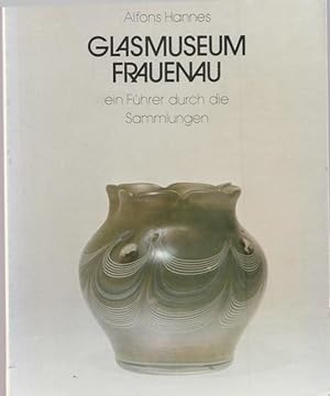 Seller image for Glasmuseum Frauenau. Ein Fhrer durch die Sammlungen. for sale by Ant. Abrechnungs- und Forstservice ISHGW