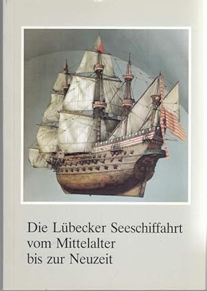Seller image for Die Lbecker Seeschiffahrt vom Mittelalter bis zur Neuzeit (= Hefte zur Kunst und Kulturgeschichte der Hansestadt Lbeck, Band 5) for sale by Graphem. Kunst- und Buchantiquariat