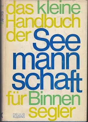 Bild des Verkufers fr Das kleine Handbuch der Seemannschaft fr Binnensegler zum Verkauf von Graphem. Kunst- und Buchantiquariat