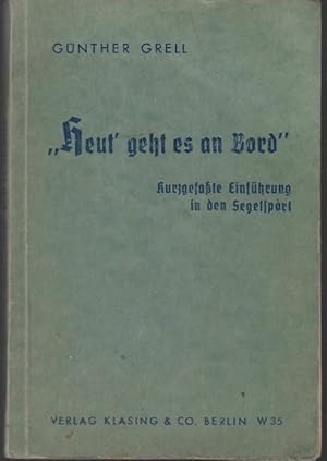 Seller image for "Heut' geht es an Bord". Kurzgefate Einfhrung in den Segelsport for sale by Graphem. Kunst- und Buchantiquariat