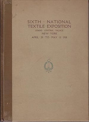 Seller image for Sixth National Textile Exposition, Grand Central Palace, New York City, April 29 to May 11, 1918 [SCARCE] for sale by Monroe Bridge Books, MABA Member
