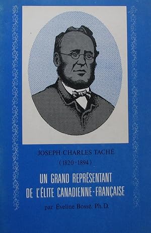 Joseph Charles Taché (1820-1894). Un grand représentant de l'élite canadienne-française