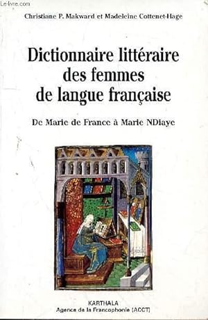 Seller image for DICTIONNAIRE LITTERAIRE DES FEMMES DE LANGUE FRANCAISE - DE MARIE DE FRANCE A MARIE NDIAYE for sale by Le-Livre