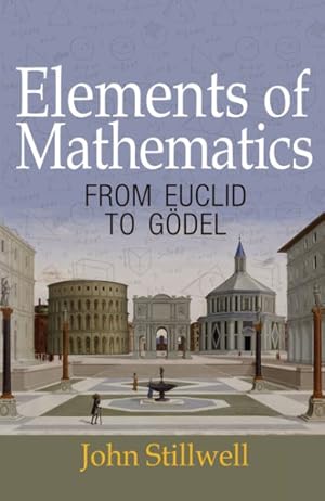 Imagen del vendedor de Elements of Mathematics : From Euclid to Gdel a la venta por GreatBookPrices