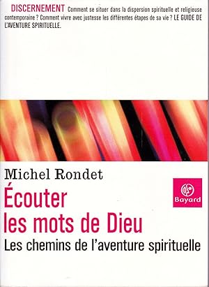 Écouter les mots de Dieu. Les chemins de l'aventure spirituelle.