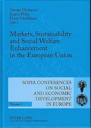 Seller image for Markets, sustainability and social welfare enhancement in the European Union : Sofia, October 9 to 10, 2009 and October 8 to 9, 2010. Sofijski Universitet "Sv. Kliment Ochridski". Stopanski Fakultet: . Annual conference of the Faculty of Economics and Business Administration ; 12/13. 2009/2010; Sofia conferences on social and economic development in Europe ; Vol. 3. for sale by Fundus-Online GbR Borkert Schwarz Zerfa