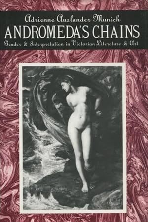 Imagen del vendedor de Andromeda's Chains: Gender and Interpretation in Victorian Literature and Art a la venta por Kenneth A. Himber
