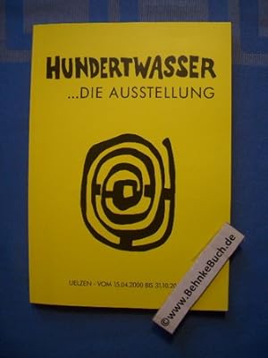 Bild des Verkäufers für Hundertwasser : Die Ausstellung. Uelzen vom 15.04.2000 bis 31.10.2000. zum Verkauf von Antiquariat BehnkeBuch