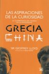 Las aspiraciones de la curiosidad : la comprensión del mundo en la Antigüedad : Grecia y China