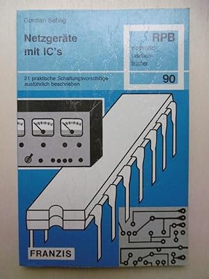 Netzgeräte mit IC's. 21 praktische Schaltungsvorschläge ausführlich beschrieben.