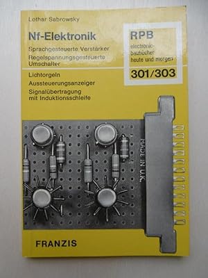 Nf-Elektronik. (Sprachgesteuerte Verstärker; Regelspannungsgesteuerte Umschalter; Lichtorgeln; Au...