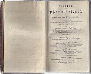 Handbuch der Pharmakologie, oder Lehre von den Arzneymitteln, nach ihrem naturhistorischen, pharm...