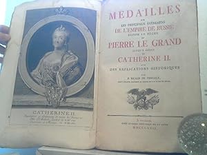 Medailles sur les principaux evenemens de l`Empire de Russie depuis le regne Pierre le Grand jusq...