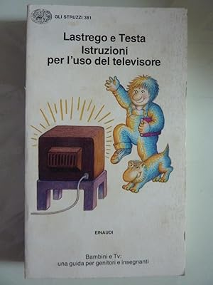 Imagen del vendedor de Gli Struzzi, 381 ISTRUZIONI PER L'USO DELLA TELEVISIONE Bambini e Tv: una guida per genitori e insegnanti a la venta por Historia, Regnum et Nobilia