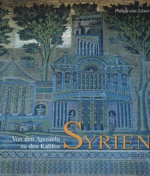 Bild des Verkufers fr Syrien : von den Aposteln zu den Kalifen : [Ausstellung:] Linz Stadtmuseum Nordico [3. Dez. 1993 bis 4. April 1994, Schloss Schallaburg 30. April 1994 bis 30. Oktober 1994, Klagenfurt Bergbaumuseum 2. Dez. 1994 bis 1. April 1995] / wiss. Leitung u. Red. Erwin M. Ruprechtsberger. zum Verkauf von Schrmann und Kiewning GbR