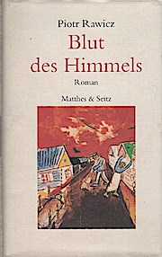 Bild des Verkufers fr Blut des Himmels : Roman / Piotr Rawicz. Aus dem Franz. bers. von Heinz Winter. Mit einem Nachw. von Verena von der Heyden-Rynsch zum Verkauf von Schrmann und Kiewning GbR