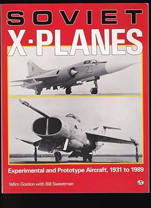 Bild des Verkufers fr SOVIET X-PLANES Experimental and Prototype Aircraft, 1931 to 1989 zum Verkauf von Chaucer Bookshop ABA ILAB
