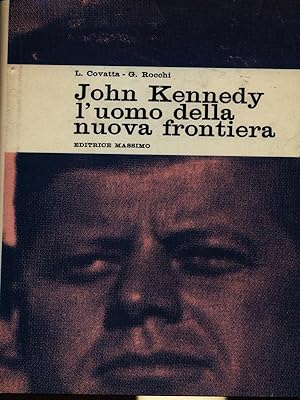 Bild des Verkufers fr John Kennedy l'uomo della nuova frontiera zum Verkauf von Librodifaccia