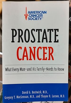 Prostate Cancer: What Every Man and His Family Needs to Know