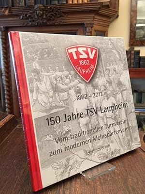 Bild des Verkufers fr 150 Jahre TSV Laupheim 1862-2012 : (Vom traditionellen Turnverein zum modernen Mehrspartenverein). zum Verkauf von Antiquariat an der Stiftskirche