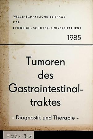 Tumoren des Gastrointestinaltraktes : Diagnostik und Therapie ; 3. Jenaer Onkologie-Symposium der...