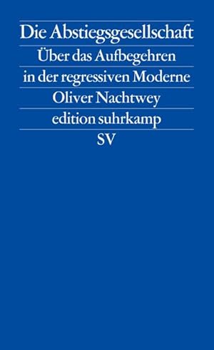 Bild des Verkufers fr Die Abstiegsgesellschaft : ber das Aufbegehren in der regressiven Moderne zum Verkauf von AHA-BUCH GmbH