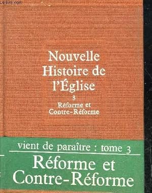 Seller image for NOUVELLE HISTOIRE DE L'EGLISE - TOME 3 : REFORME ET CONTRE REFORME . for sale by Le-Livre