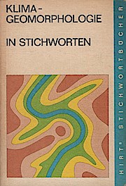 Klimageomorphologie in Stichworten / von Herbert Wilhelmy. [Kartographie: W. Prause u. H. Neide]