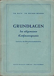 Seller image for Grundlagen der allgemeinen Kaufmannspraxis. Leitfaden der Betriebswirschaft / J. Roth for sale by Schrmann und Kiewning GbR