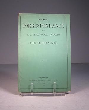 Seller image for Dernire correspondance entre S. E. le Cardinal Barnabo et l'Hon. M. Dessaulles for sale by Librairie Bonheur d'occasion (LILA / ILAB)