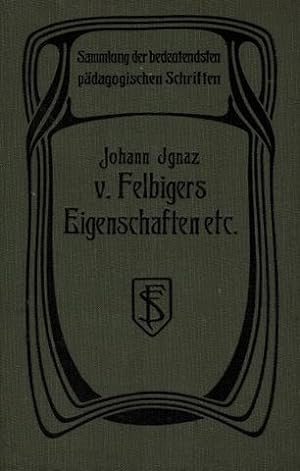 Johann Jgnaz Felbingers Eigenschaften, Wissenschaften und Bezeigen rechtschaffener Schulleute. Be...