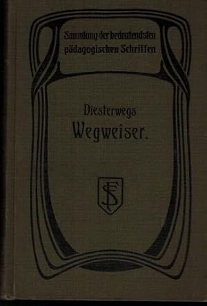 Adolf Diesterwegs Wegweiser zur Bildung deutscher Lehrer. Bearbeitet und mit einer Einleitung ver...