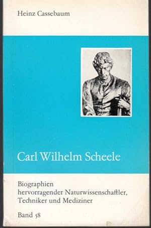 Seller image for Carl Wilhelm Scheele (= Biographien hervorragender Naturwissenschaftler, Techniker und Mediziner, Band 58) for sale by Graphem. Kunst- und Buchantiquariat