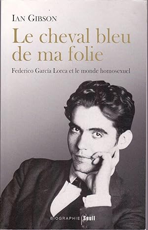 Image du vendeur pour Le cheval bleu de ma folie. Federico Garca Lorca et le monde homosexuel. mis en vente par Librairie  la bonne occasion