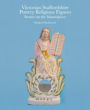 Seller image for Victorian Staffordshire Pottery Religious Figures : Stories on the Mantelpiece for sale by GreatBookPrices