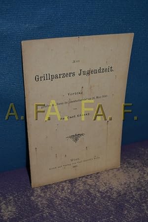 Imagen del vendedor de Aus Grillparzers Jugendzeit, Vortrag gehalten im ,,Verein der Literaturfreunde am 26. Mrz 1890 a la venta por Antiquarische Fundgrube e.U.