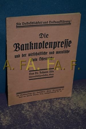 Imagen del vendedor de Die Banknotenpresse und der wirtschaftliche und moralische Ruin sterreichs / fr Volkssittlichkeit und Volksaufklrung! a la venta por Antiquarische Fundgrube e.U.