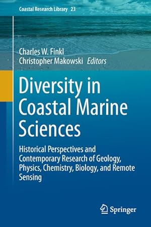 Bild des Verkufers fr Diversity in Coastal Marine Sciences : Historical Perspectives and Contemporary Research of Geology, Physics, Chemistry, Biology, and Remote Sensing zum Verkauf von AHA-BUCH GmbH