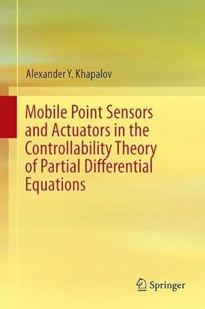 Immagine del venditore per Mobile Point Sensors and Actuators in the Controllability Theory of Partial Differential Equations venduto da AHA-BUCH GmbH