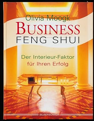 Business Feng Shui : Der Interieur-Faktor für Ihren Erfolg.